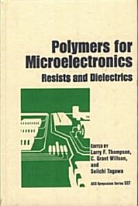 Polymers for Microelectronics: Resists and Dielectrics (Hardcover)