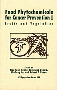 Food Phytochemicals for Cancer Prevention I: Fruits and Vegetables (Hardcover)