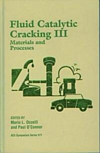 Fluid Catalytic Cracking III: Materials and Processes (Hardcover)