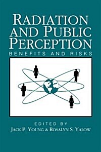Radiation and Public Perception: Benefits and Risks (Paperback)
