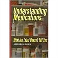 Understanding Medications: What the Label Doesnt Tell You (Hardcover)