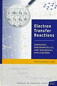 Electron Transfer Reactions: Inorganic, Organometallic, and Biological Applications (Hardcover, Volume 253)