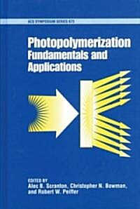 Photopolymerization: Fundamentals and Applications (Hardcover)