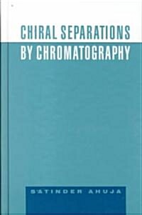 Chiral Separations by Chromatography (Hardcover)