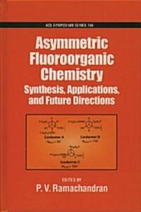 Asymmetric Fluoroorganic Chemistry: Synthesis, Applications, and Future Directions (Hardcover)