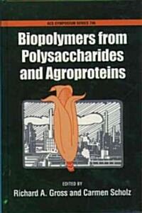 Biopolymers from Polysaccharides and Agroproteins (Hardcover)