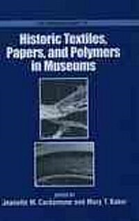 Historic Textiles, Papers, and Polymers in Museums (Hardcover)