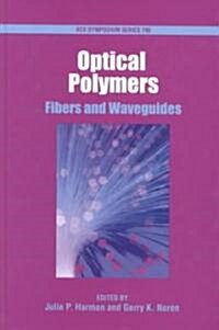 Optical Polymers: Fibers and Waveguides (Hardcover)