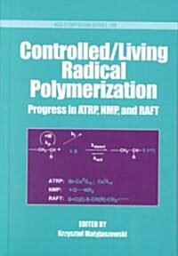 Controlled/Living Radical Polymerization: Progress in Atrp, Nmp and Raft (Hardcover)