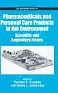 Pharmaceuticals and Personal Care Products in the Environment: Scientific and Regulatory Issues (Hardcover)