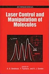 Laser Control and Manipulation of Molecules (Hardcover)