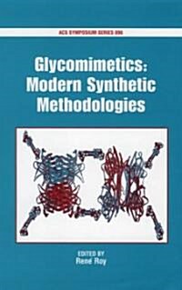 Glycomimetics: Modern Synthetic Methodologies (Hardcover)