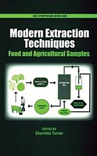 Modern Extraction Techniques: Food and Agricultural Samples (Hardcover)