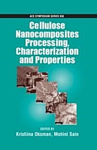 Cellulose Nanocomposites: Processing, Characterization and Properties (Hardcover, Revised)