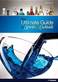 The Ultimate Guide to Spirits & Cocktails (Hardcover)