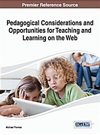 Pedagogical Considerations and Opportunities for Teaching and Learning on the Web (Hardcover)
