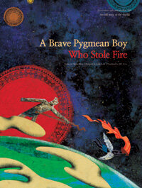 (A) brave Pygmean boy who stole fire