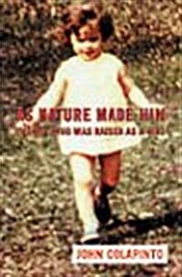 As Nature Made Him - The Boy Who Was Raised As A Girl (Hardcover, First Edition first Printing)