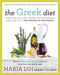 The Greek Diet: Look and Feel Like a Greek God or Goddess and Lose Up to Ten Pounds in Two Weeks (Paperback)