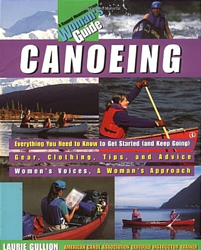 Canoeing: A Womans Guide (Paperback, 1)