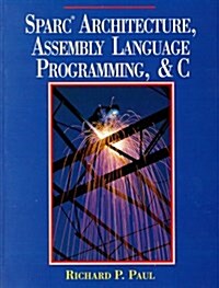 Sparc Architecture, Assembly Language Programming, and C (Paperback, 0)