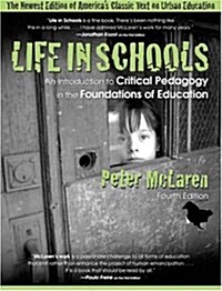 Life in Schools: An Introduction to Critical Pedagogy in the Foundations of Education (4th Edition) (Paperback, 4)