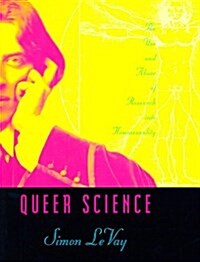 Queer Science: The Use and Abuse of Research into Homosexuality (Hardcover, First)