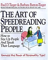 The Art of Speedreading People: Harness the Power of Personality Type and Create What You Want in Business and in Life (Hardcover, 1st)