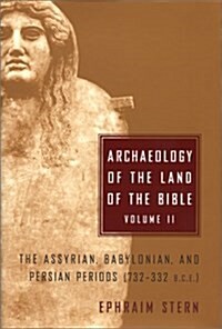 [중고] Archaeology of the Land of the Bible, Volume II: The Assyrian, Babylonian, and Persian Periods (732-332 B.C.E.) (Anchor Bible Reference Library) (Hardcover, 1)