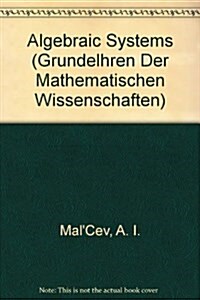 Algebraic Systems (Grundelhren Der Mathematischen Wissenschaften) (Hardcover)
