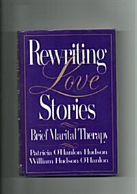 Rewriting Love Stories: Brief Marital Therapy (Hardcover)