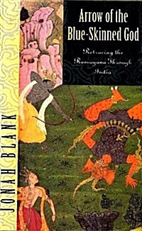 Arrow of the Blue-Skinned God: Retracing the Ramayana Through India (Hardcover, First Edition)