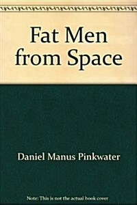 Fat men from space (Unbound)