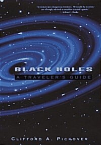 Black Holes: A Travelers Guide (Hardcover, 1)