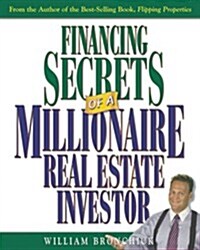Financing Secrets of a Millionaire Real Estate Investor (Paperback, illustrated edition)