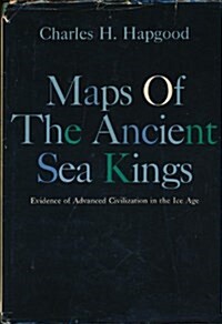Maps of the Ancient Sea Kings: Evidence of Advanced Civilization in the Ice Age (Hardcover, 1st)