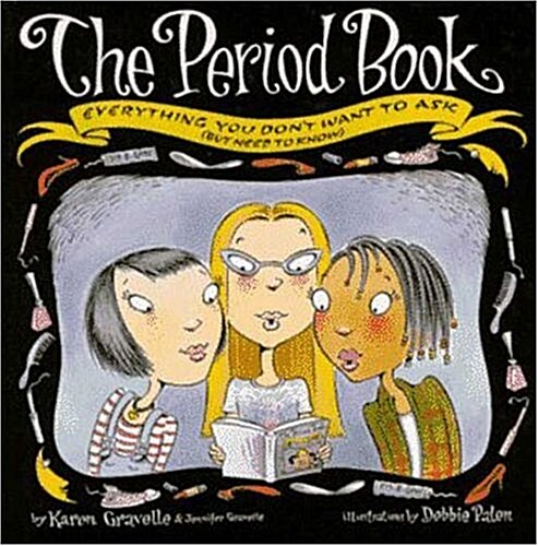 The Period Book: Everything You Dont Want to Ask (but Need to Know) (Hardcover, First Edition)
