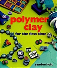 Polymer Clay for the first time® (Hardcover)