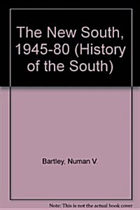 The New South, 1945-1980: The Story of the Souths Modernization (Paperback, Revised)