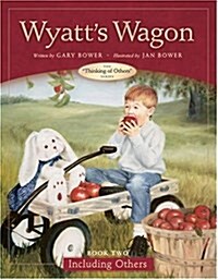 Wyatts Wagon: Book Two--Including Others (Thinking of Others Books) (Hardcover)