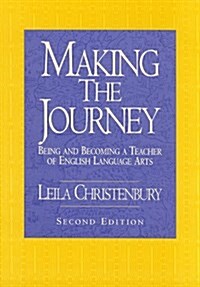 Making the Journey: Being and Becoming a Teacher of English Language Arts (Paperback, 2nd)