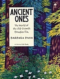 Ancient Ones: The World of The Old-Growth Douglas Fir (Tree Tales) (Hardcover, 1st)