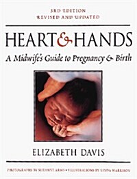Hearts and Hands: A Midwifes Guide to Pregnancy and Birth (Paperback, 3rd Rev&Up)