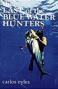 Last of the Blue Water Hunters (Paperback, 0)