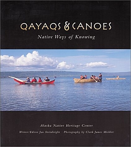 Qayaqs & Canoes: Native Ways of Knowing (Paperback)