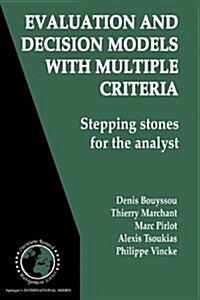 Evaluation and Decision Models with Multiple Criteria: Stepping Stones for the Analyst (Paperback)