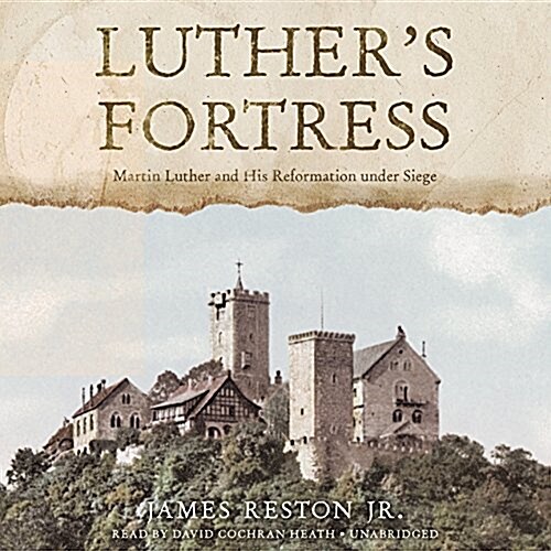 Luthers Fortress Lib/E: Martin Luther and His Reformation Under Siege (Audio CD)