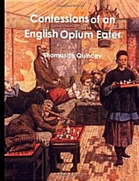 Confessions of an English Opium Eater (Paperback)