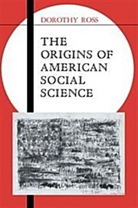 The Origins of American Social Science (Hardcover)