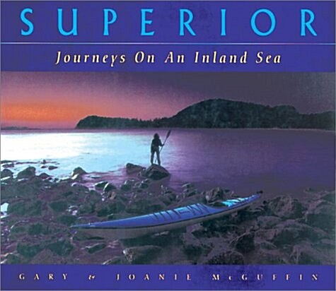 Superior: Journeys on an Inland Sea (Hardcover, First Edition - First Printing)